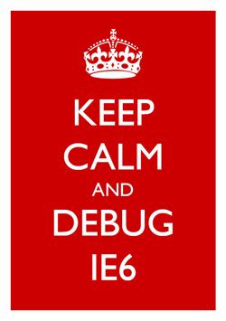 Keep calm and debug IE6